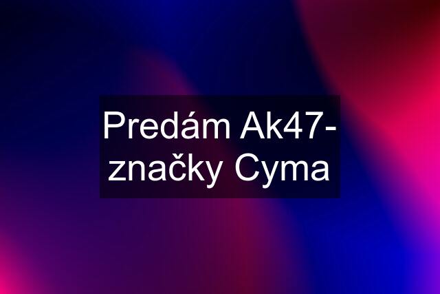 Predám Ak47- značky Cyma