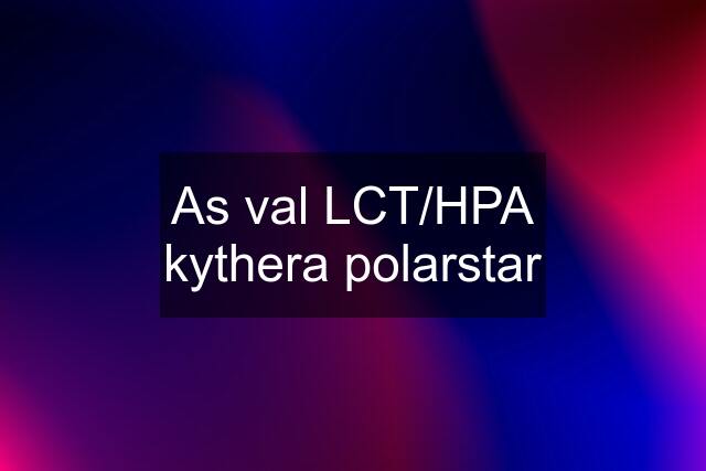 As val LCT/HPA kythera polarstar