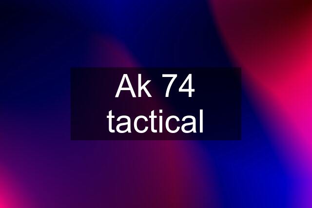 Ak 74 tactical