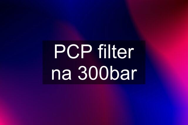 PCP filter na 300bar