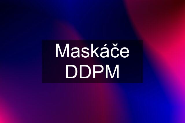 Maskáče DDPM