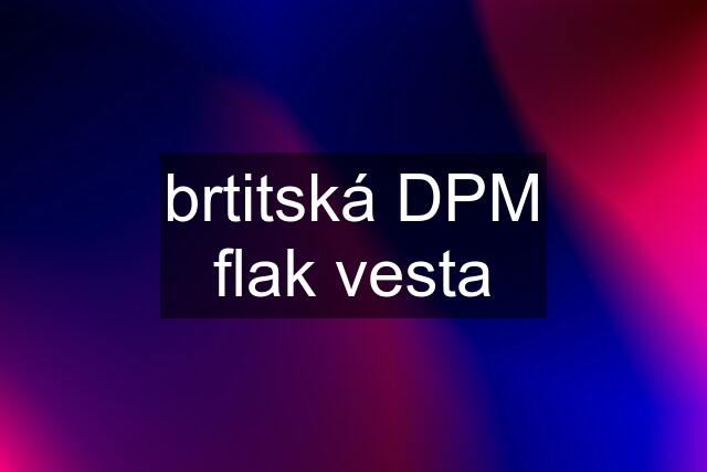 brtitská DPM flak vesta