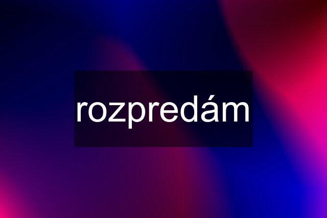 rozpredám