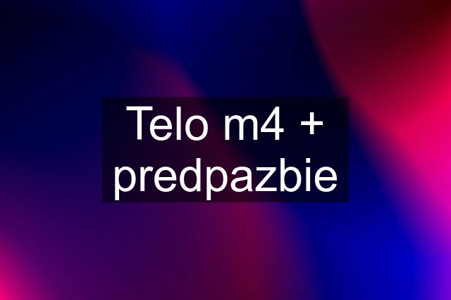 Telo m4 + predpazbie