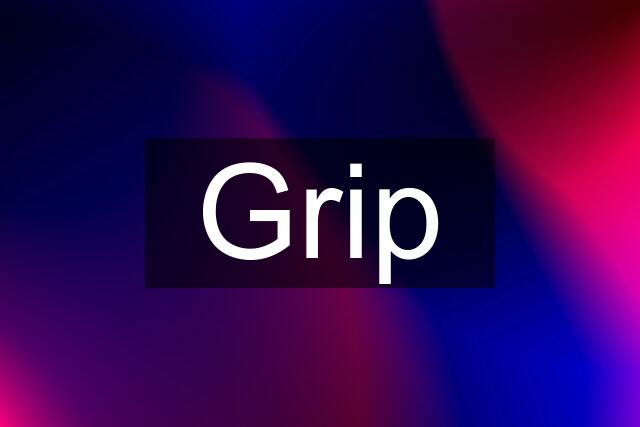 Grip