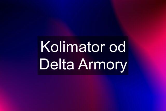 Kolimator od Delta Armory