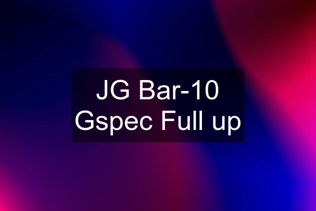 JG Bar-10 Gspec Full up