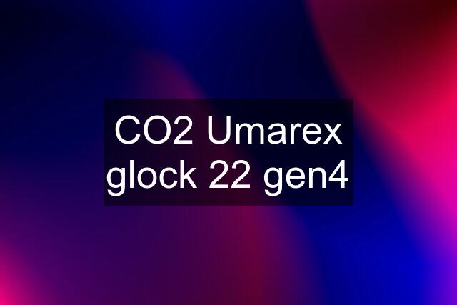 CO2 Umarex glock 22 gen4