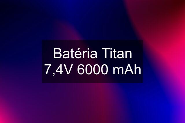 Batéria Titan 7,4V 6000 mAh