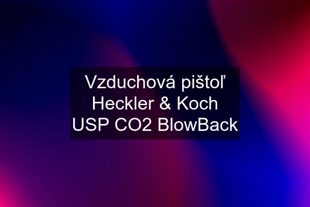 Vzduchová pištoľ Heckler & Koch USP CO2 BlowBack