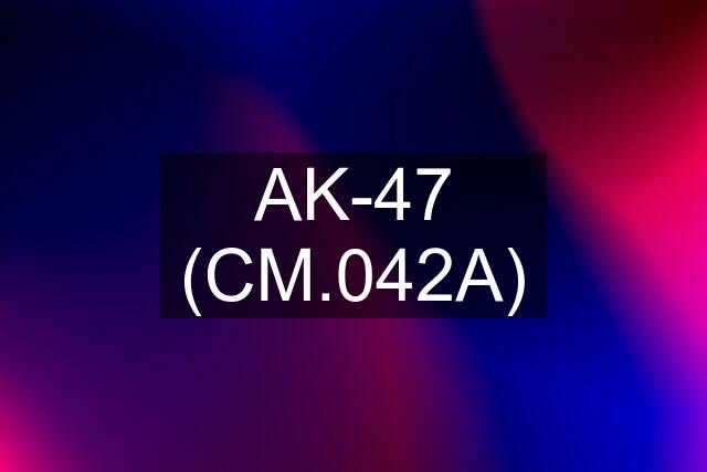 AK-47 (CM.042A)