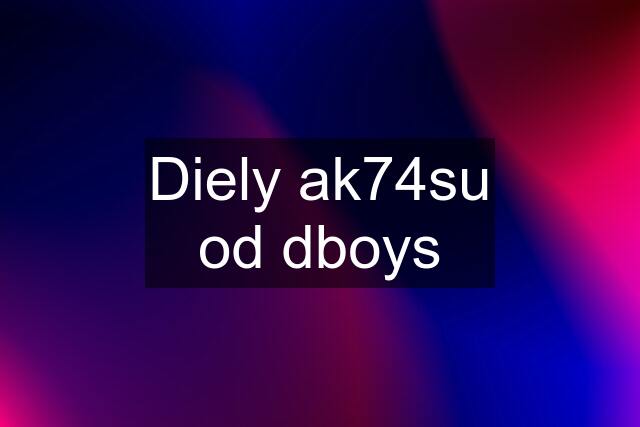 Diely ak74su od dboys