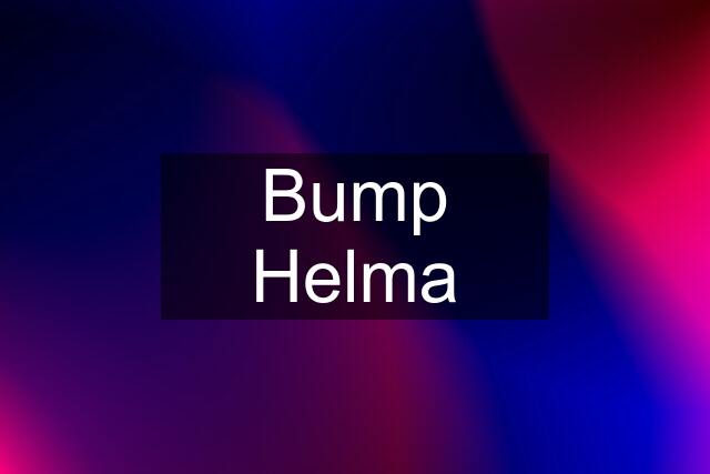 Bump Helma