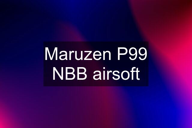 Maruzen P99 NBB airsoft