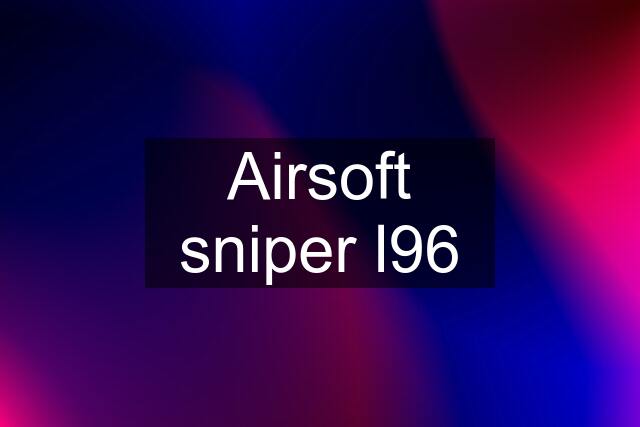 Airsoft sniper l96