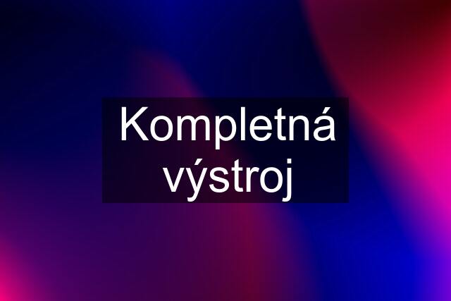 Kompletná výstroj