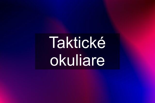 Taktické okuliare