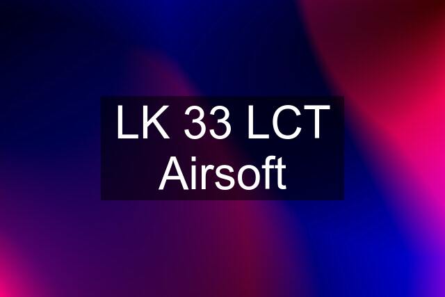 LK 33 LCT Airsoft