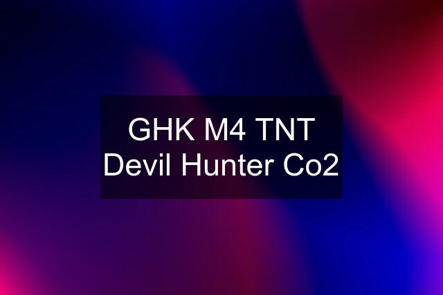 GHK M4 TNT Devil Hunter Co2