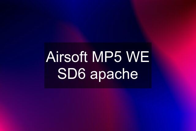 Airsoft MP5 WE SD6 apache