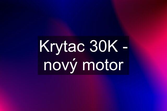 Krytac 30K - nový motor