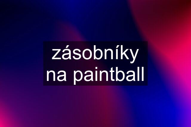 zásobníky na paintball