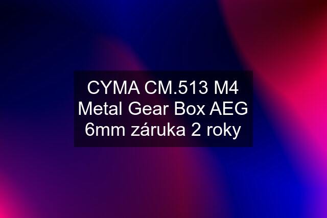 CYMA CM.513 M4 Metal Gear Box AEG 6mm záruka 2 roky