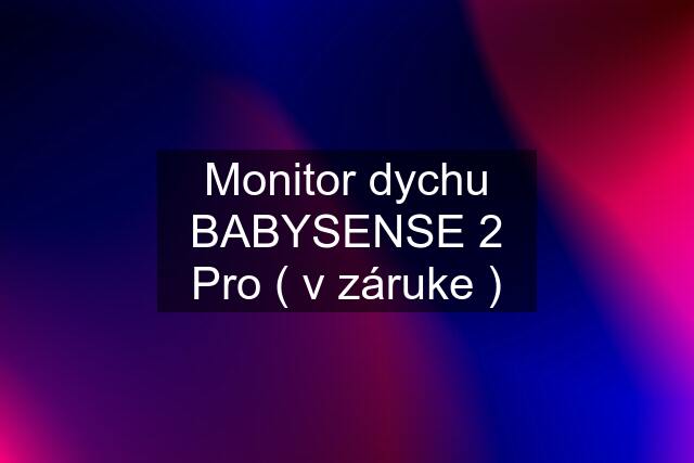 Monitor dychu BABYSENSE 2 Pro ( v záruke )