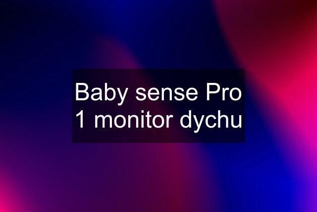 Baby sense Pro 1 monitor dychu