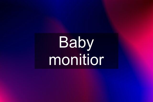 Baby monitior
