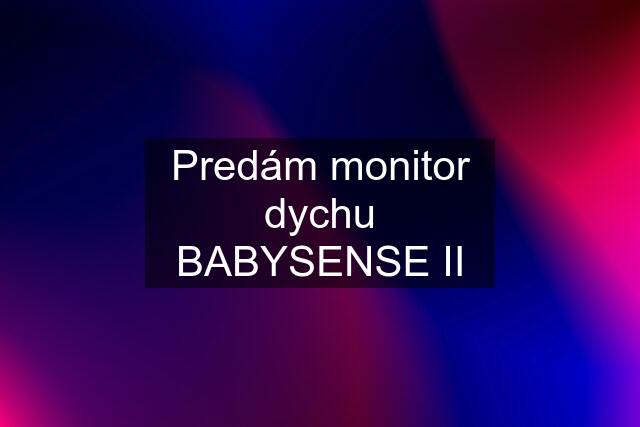 Predám monitor dychu BABYSENSE II