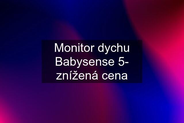 Monitor dychu Babysense 5- znížená cena