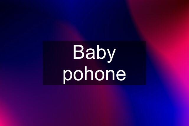 Baby pohone