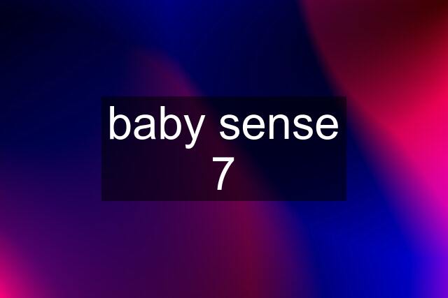 baby sense 7