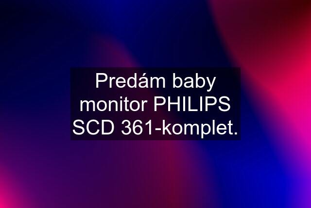 Predám baby monitor PHILIPS SCD 361-komplet.