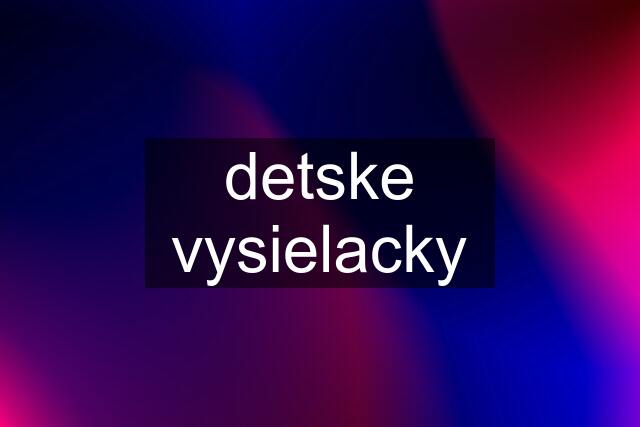 detske vysielacky