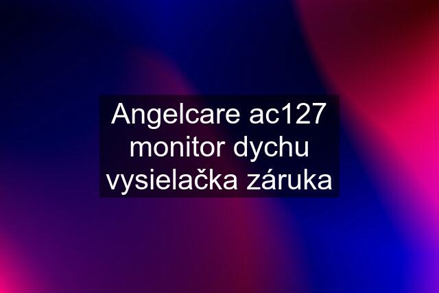 Angelcare ac127 monitor dychu vysielačka záruka