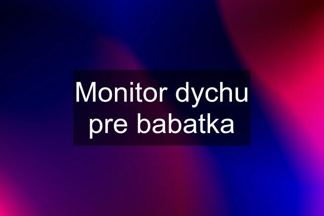 Monitor dychu pre babatka