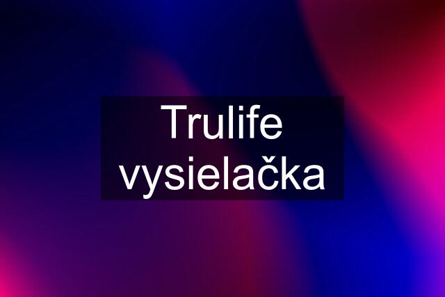 Trulife vysielačka