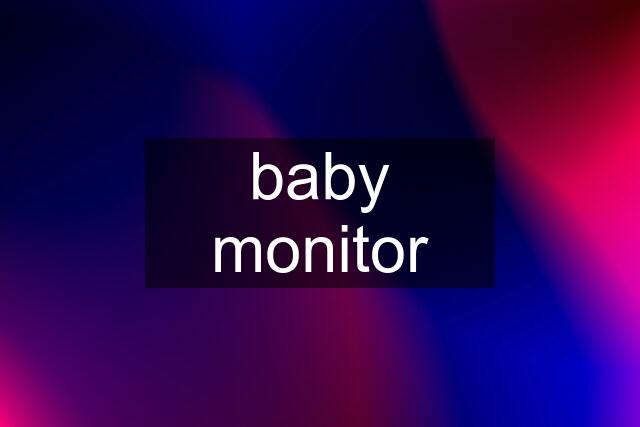 baby monitor