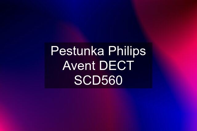 Pestunka Philips Avent DECT SCD560