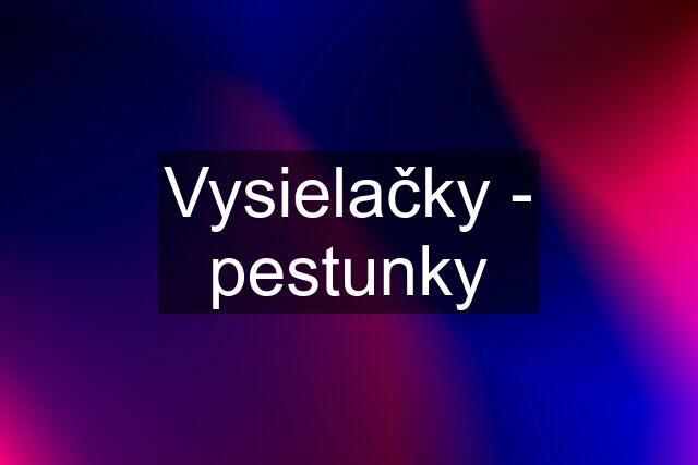 Vysielačky - pestunky