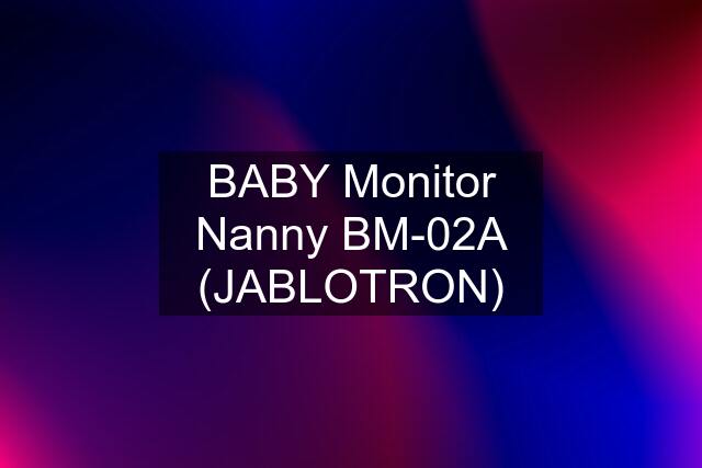 BABY Monitor Nanny BM-02A (JABLOTRON)