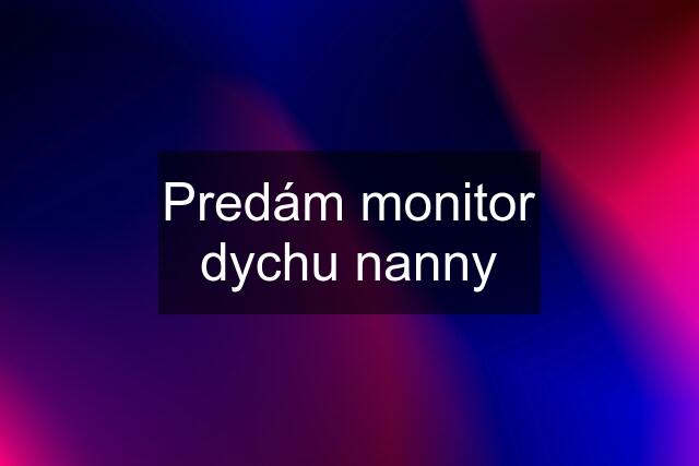 Predám monitor dychu nanny