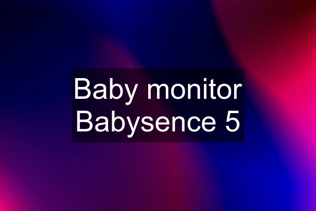 Baby monitor Babysence 5