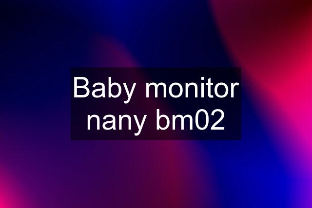 Baby monitor nany bm02