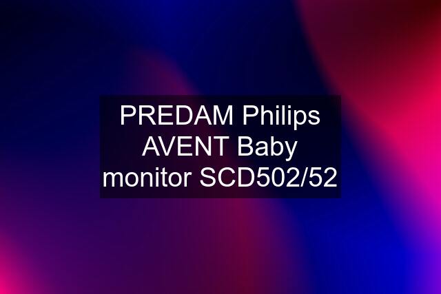 PREDAM Philips AVENT Baby monitor SCD502/52