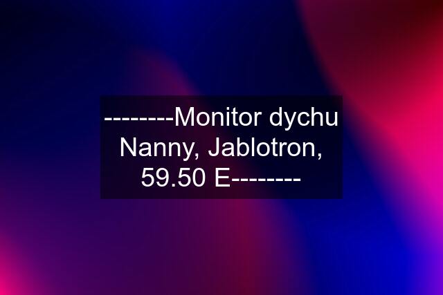 --------Monitor dychu Nanny, Jablotron, 59.50 E--------