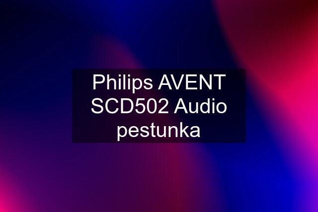 Philips AVENT SCD502 Audio pestunka