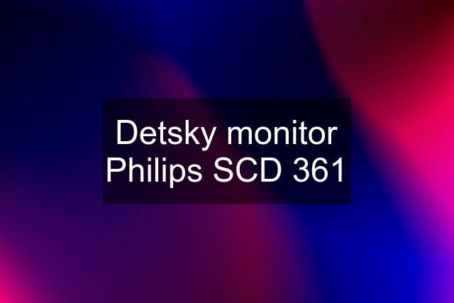 Detsky monitor Philips SCD 361